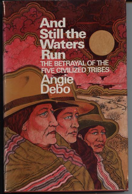 Image for And Still the Waters Run. The Betrayal of the Five Civilized Tribes.