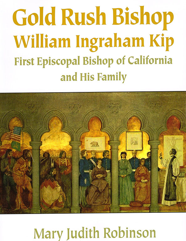 Image for Gold Rush Bishop, William Ingraham Kip, First Episcopal Bishop of California and His Family.
