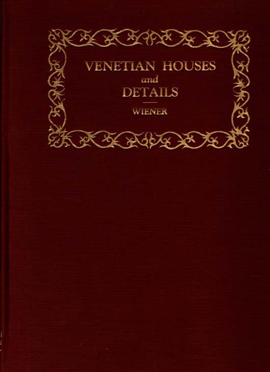 Image for Venetian Houses and Details. Wherein is contained drawings and photographs of houses and smaller palaces in and near Venice, together with many details of architectural interest.