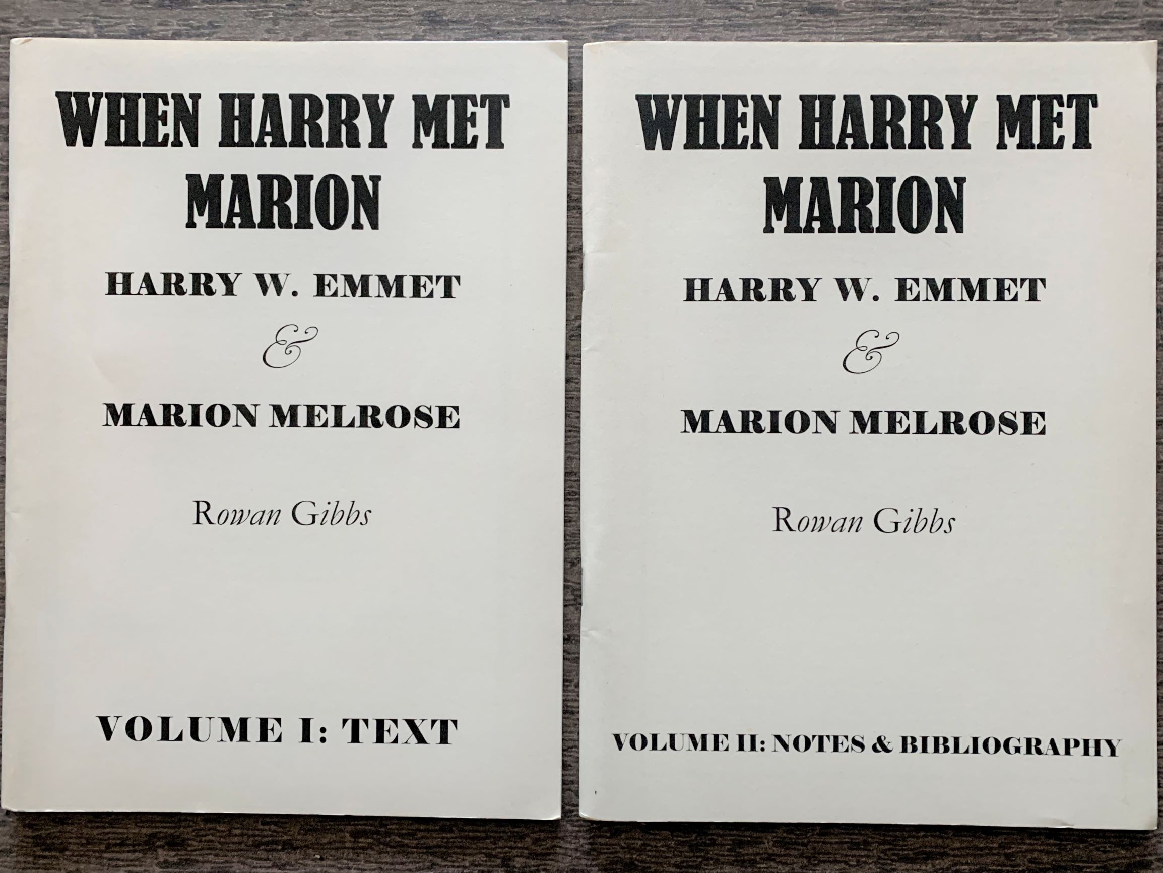Image for When Harry Met Marion. Harry W. Emmet and Marion Melrose. [In Two Volumes] with some notes in passing on Lydia Howard, G.R. Fleming, Irene leslie, "Griff", Lolo de Glorion, Clark & Ryman, Baker & Farron, Arthur Branscombe, other Harry Emmetts et al.