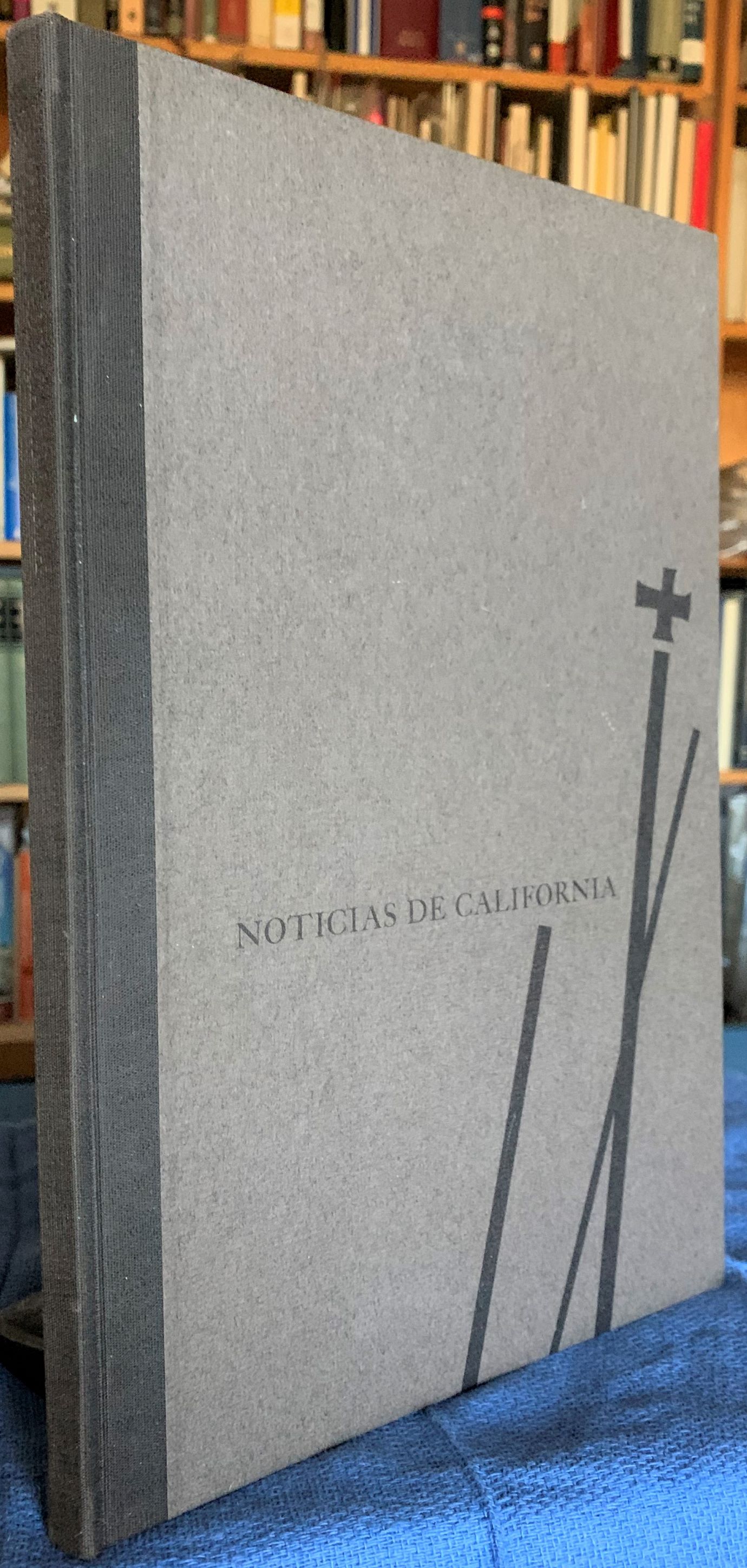Image for Noticias de California : first report of the occupation by the Portola Expedition, 1770, with facsimiles of the original printings, a new translation, contemporary maps, and a narrative of how it all came to pass. [Inscribed by the author]