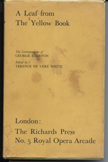 A Leaf from the Yellow Book. The Correspondence of George Egerton, edited by Terence De Vere White. Image for A Leaf from the Yellow Book. The Correspondence of George Egerton, edited by Terence De Vere White.