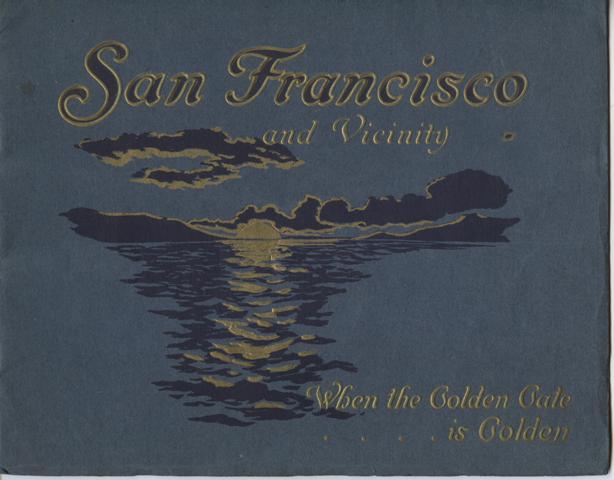 Image for San Francisco, The Exposition City, 1915. [Cover title: San Francisco and Vicinity, When the Golden Gate is Golden. . .