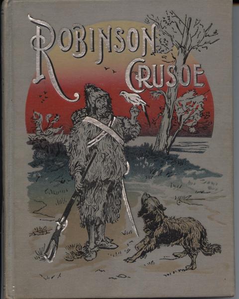 Image for Robinson Crusoe. His Life and Strange Surprising Adventures. In Words of One Syllable. With Seventy Illustrations.