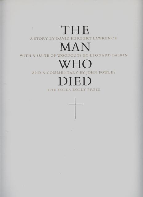 Image for The Man Who Died. A Story by David Herbert Lawrence, with a woodblock illustrations by Leonard Baskin, and a commentary by John Fowles. (Signed by Baskin & Fowles).