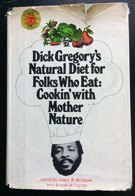 Dick Gregory's Natural Diet for Folks Who Eat : Cookin' with Mother Nature. Image for Dick Gregory's Natural Diet for Folks Who Eat : Cookin' with Mother Nature.