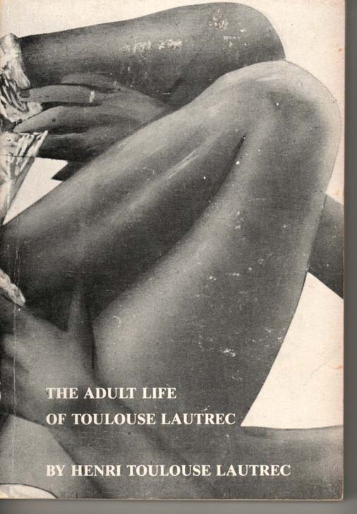 Image for The Adult Life of Toulouse Lautrec By Henri Toulouse Lautrec.