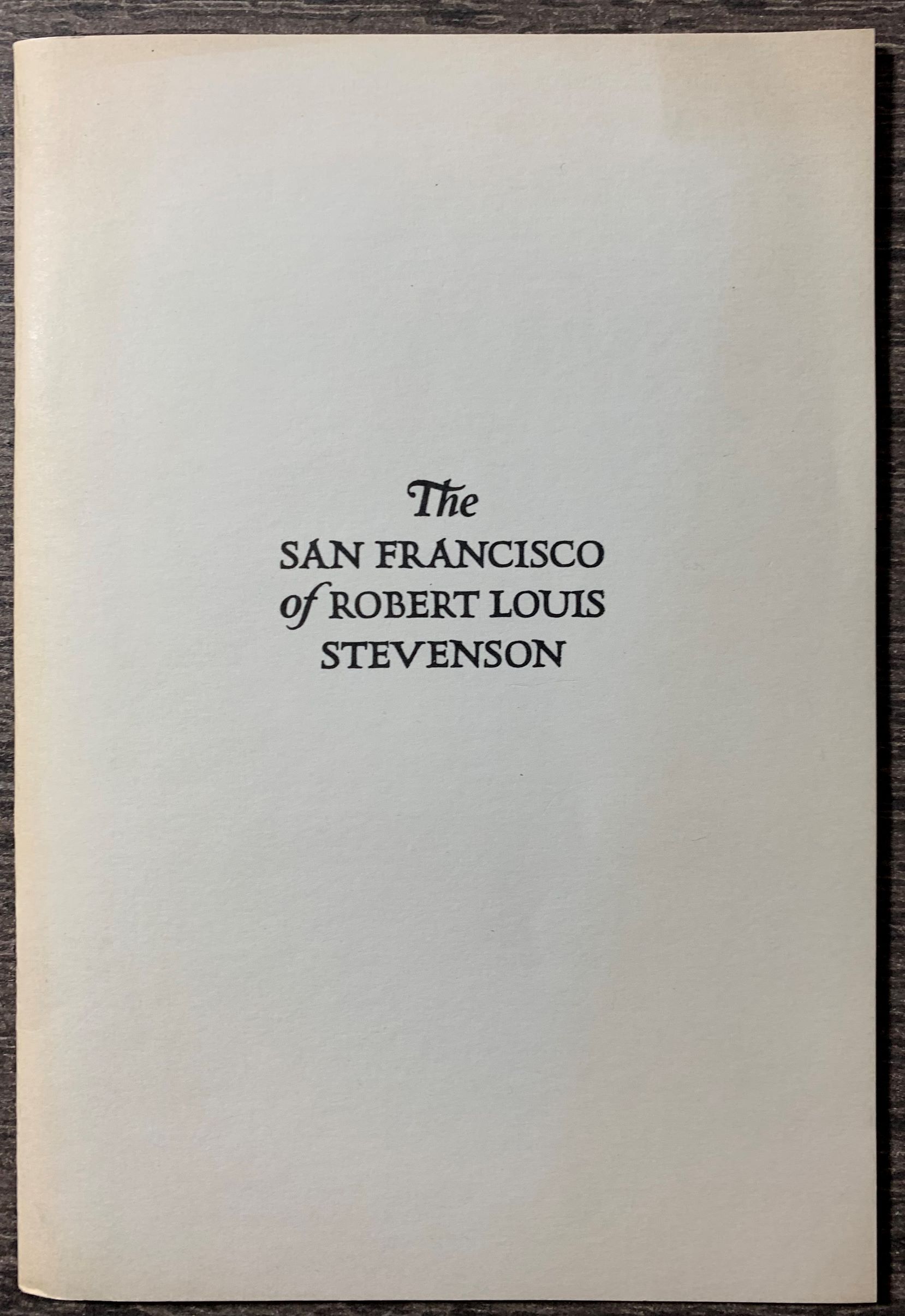 Image for The San Francisco of Robert Louis Stevenson. The San Francisco Westerners, Argonaut, Number Eight, February 1980.